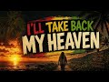 I LL TAKE BACK MY HEAVEN 