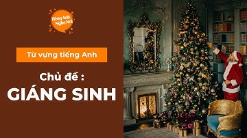 50 Từ vựng tiếng Anh về chủ đề GIÁNG SINH thông dụng nhất