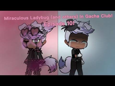 Miraculous Ladybug (and others) In Gacha Club! | Episode 10 : " Mr. Heartbreak " | ❤️