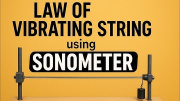 Law of Vibrating String using Sonometer | Easy Physics Experiment