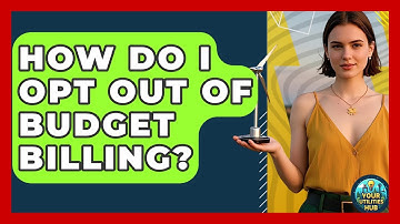 How Do I Opt Out Of Budget Billing? - Your Utilities Hub
