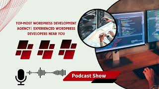 Top Most WordPress Development Agency Experienced WordPress Developers Near You