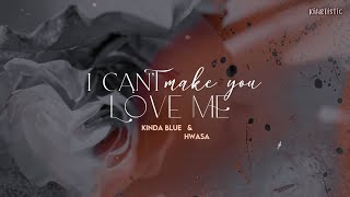 I Can't Make You Love Me ✧ Kinda Blue & HwaSa - traducción al español + MV ༄