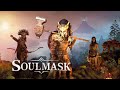 Soulmask - Теперь я лысая тётя #6