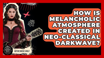 How Is Melancholic Atmosphere Created In Neo-Classical Darkwave? - Goth Music Vault