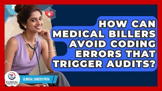 How Can Medical Billers Avoid Coding Errors That Trigger Audits? - Clinical Career Path