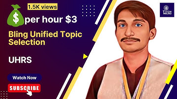 Bling Unified Topic Selection #UHRS #Clickwoker