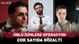 Ünlü İsimler Gözaltına Alındı Hasan Can Kaya, Reynmen, Emirhan Çakal...