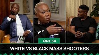 White Vs Black Mass Shooters - Joy Reid, Godfrey & Akbar Debate | One54 Africa Podcast