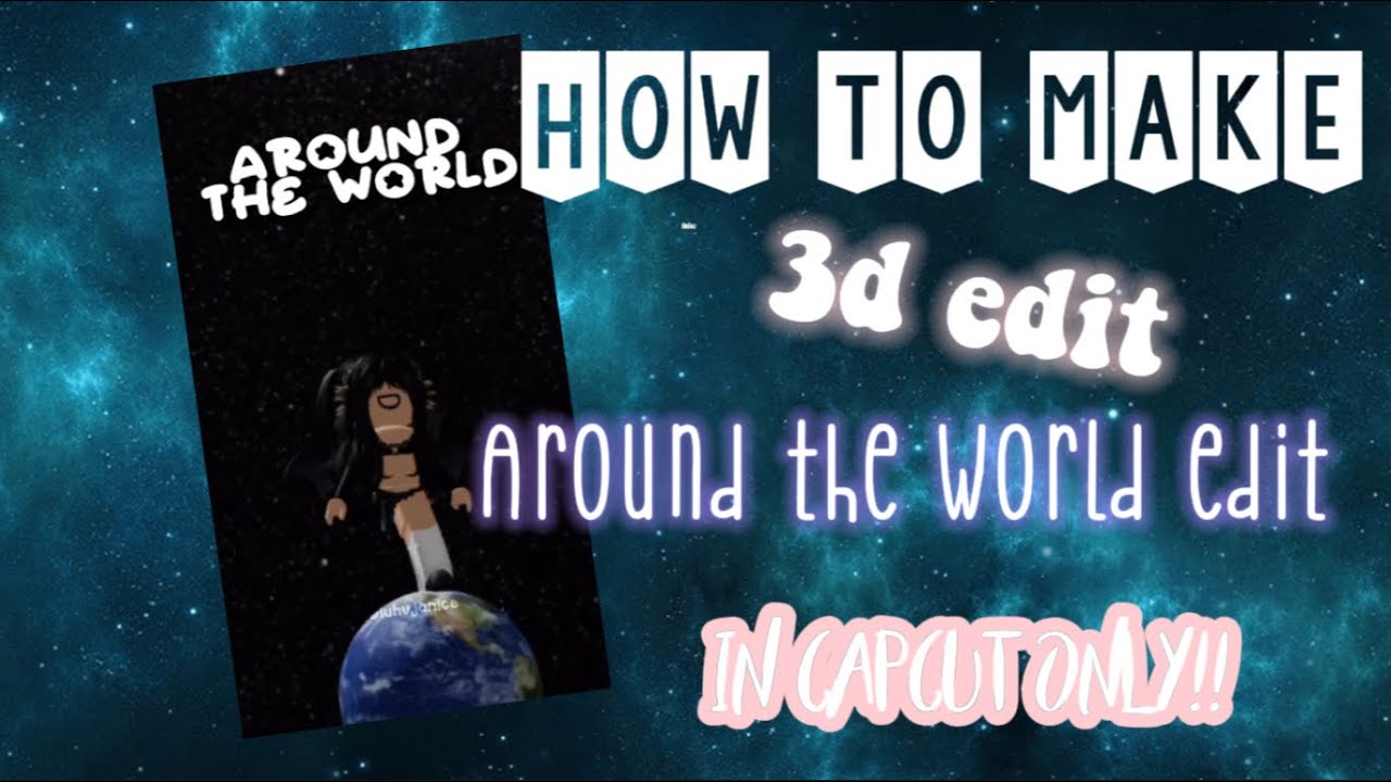 How to make Around the world ROBLOX EDIT in capcut ONLY!! (3d edit :O ...
