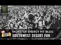 2014 Monster Energy Pit Blog 2 - Southwest Desert Fun