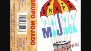 Video thumbnail of "Grupo Mojado - Sin sal, ni limon."
