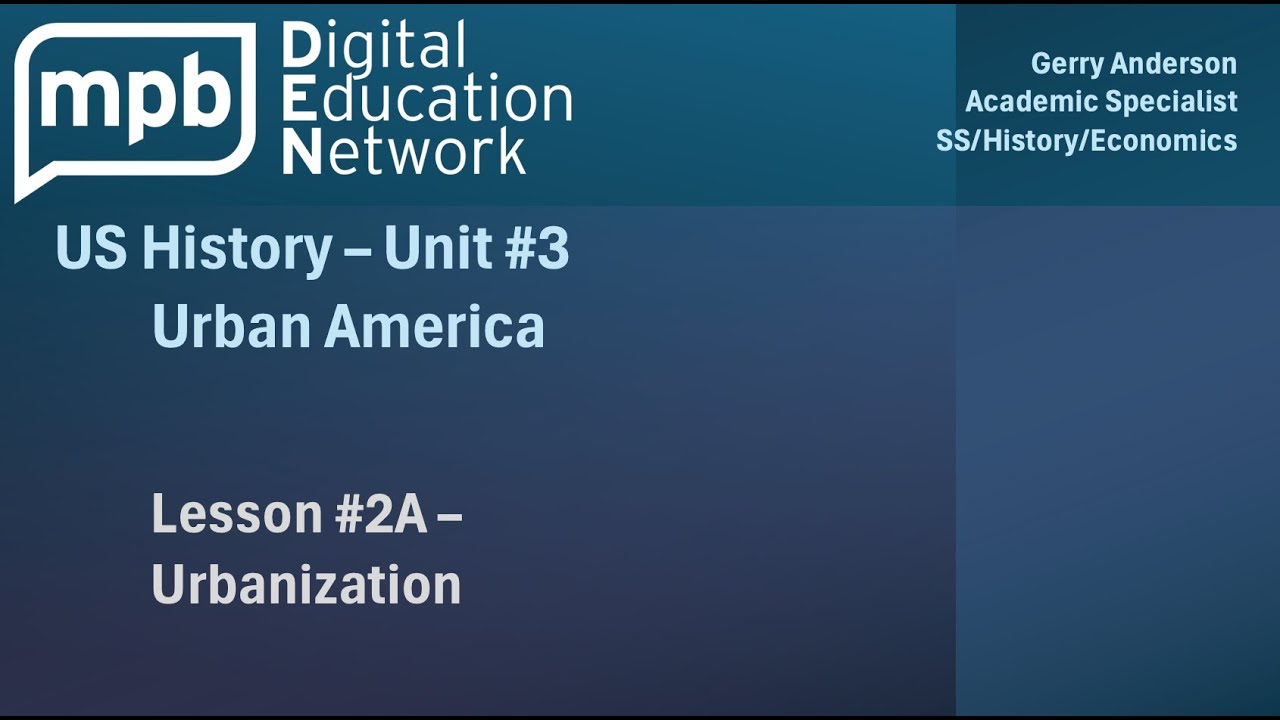 MPB US History Unit 3 Lesson 2A: Urbanization