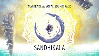 [Crossfade] SANDHIKALA - Mantradeva Vocal Soundtrack