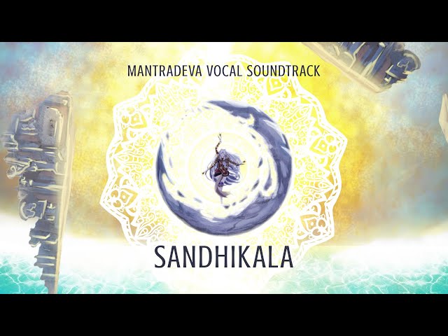 [Crossfade] SANDHIKALA - Mantradeva Vocal Soundtrack class=