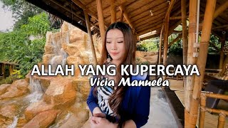 Allah Yang Kupercaya - Vicia Manuela