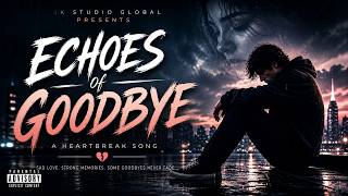 Echoes Of Goodbye | Emotional Heartbreak Song 2026 | Sad Love Pop Ballad
