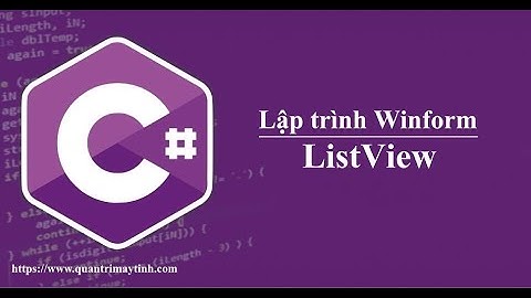 Lập trình C# winform - Bài 15: ListView