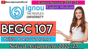 BEGC 107 Solved Assignment 2022-23 | English Medium | British Poetry & Drama | Neeraj Aswal | IGNOU