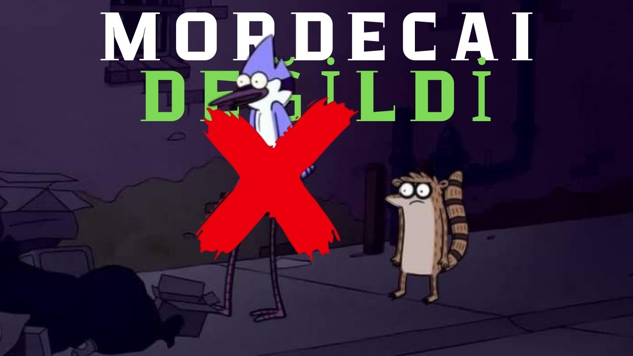 SÜREKLİ DİZİ'nin Ana Karakteri MORDECAI Değildi..