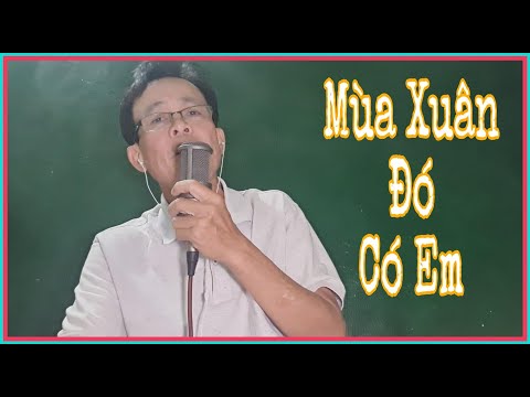 Video Mùa Xuân Đó Có Em| Tác giả Anh Việt Thu| Đức Quang... - youtube
