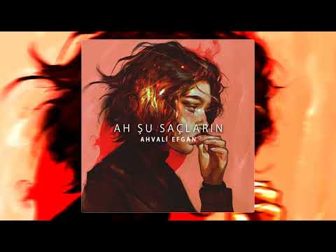 Ahvali Efgan - Ah şu saçların