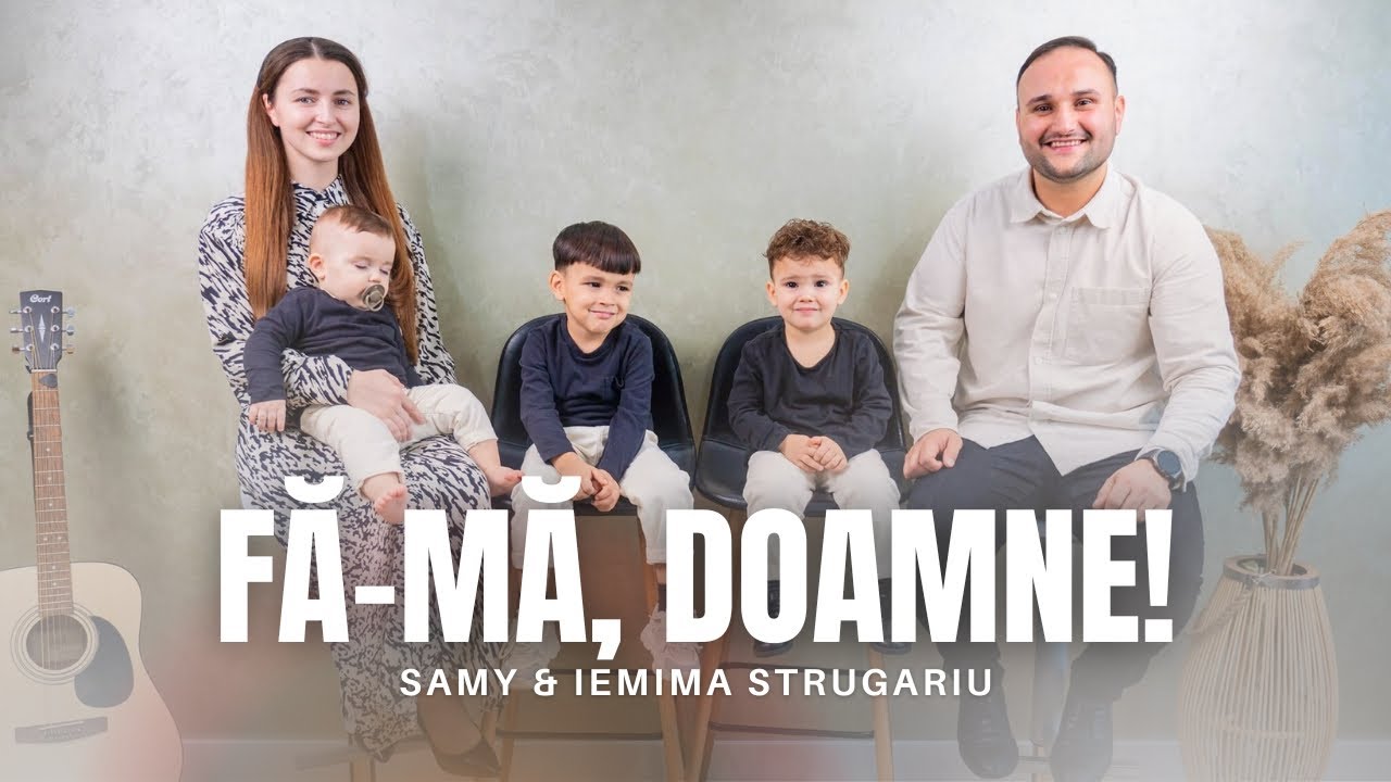 Samy & Iemima Strugariu - Fă-mă, Doamne! | Official Video