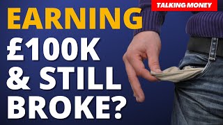 Earning £100,000 and going BROKE! How? by Talking Money 298 views 2 years ago 9 minutes, 58 seconds