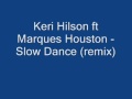 Keri Hilson ft Marques Houston - Slow Dance (remix)