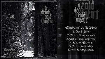 A Dead Cold Lament - Shadows ov Myself [Debut Album] (Depressive Blackened Funeral Doom - 2020)
