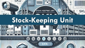 What is a Stock Keeping Unit? | How are Stock Keeping Units created?
