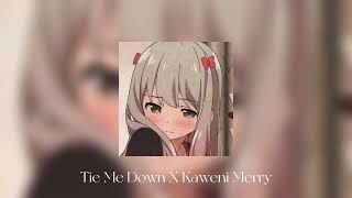 Tie Me Down X Kaweni Merry Slowed Reverb Best Part