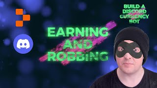 Build a Discord Currency Bot 5 - Earning and Robbing @replit