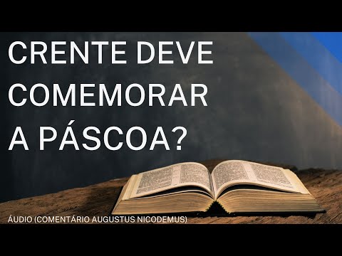 PODEMOS COMEMORAR A PÁSCOA ? DUVIDAS BÍBLICAS #26 / Evangelho do amor / AUGUSTUS NICODEMUS