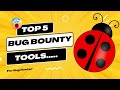 Bug Bounty | 5 Most Popular Bug Bounty Tools
