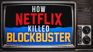 How Netflix Killed Blockbuster | Video Essay