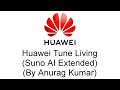 Huawei Tune Living Suno AI Extended By Anurag Kumar 