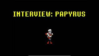 UNDERTALE NEWSLETTER PAPYRUS BIG INTERVIEW (9 MINUTES OF ANSWERS!!)