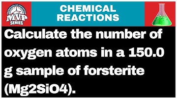 ALEKS: Find the number of oxygen atoms in 150 g of Mg2SiO4
