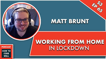 HTCW Podcast #77 - Working from home tips during lockdown - Matt Brunt interview