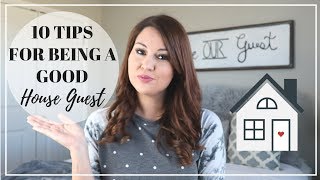 10 TIPS FOR BEING A GOOD HOUSE GUEST | HOW TO BE A GOOD HOUSE GUEST | TIPS FOR OVERNIGHT VISITORS