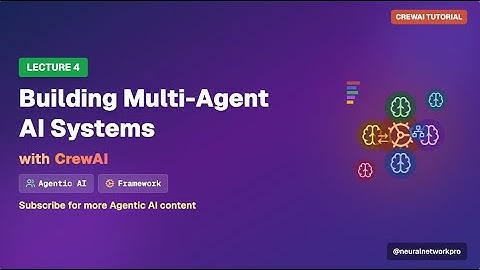 LECTURE 4: Building Multi-Agent AI Systems with CrewAI