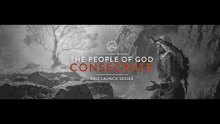 The People of God, Consecrate - Part 2 of 3 (11:15 am baptisms)
