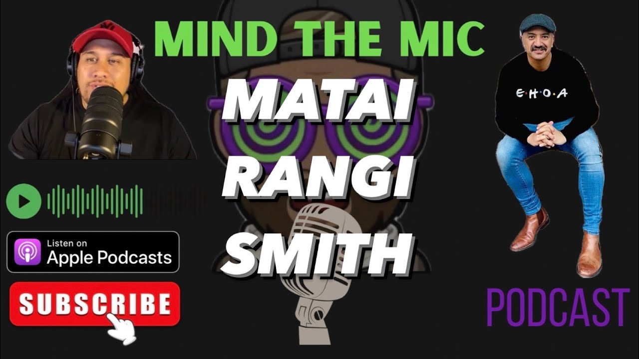 Mind The Mic 256 Matai Rangi Smith