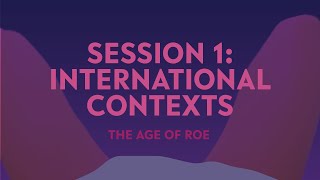 Full Conference: The Age of Roe | Session 1: International Contexts News