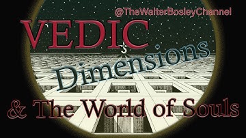Vedic Dimensions: Lokas, Bhu Mandala & The World of Souls w/ Hans Dietrich
