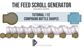 Tutorial 12 - Concave Bottle Shapes - The Feed Scroll Generator Addin for Autodesk Inventor