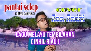 pantai solop [ rusli zainal ] lagu melayu tembilahan cover Aan Andri