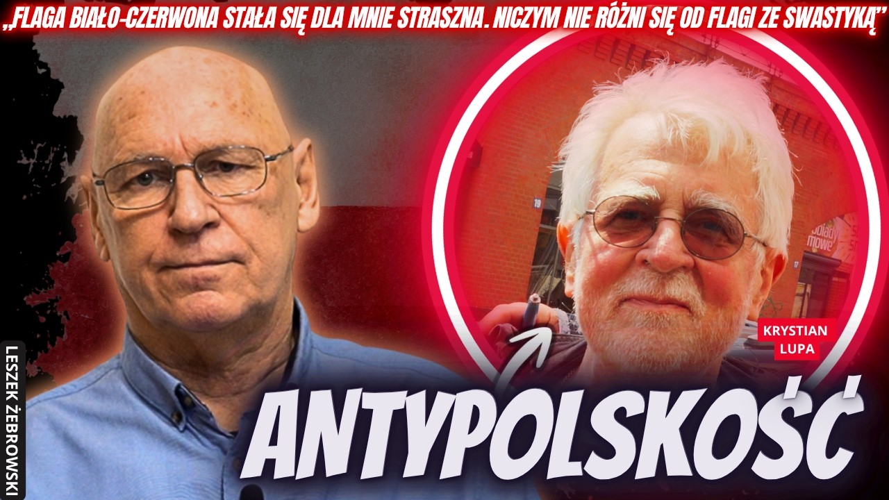 LESZEK ŻEBROWSKI O TYCH, DLA KTÓRYCH POLSKOŚĆ TO NIENORMALNOŚĆ. MY MAMY DOKUMENTY, ONI – INWEKTYWY
