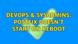 DevOps & SysAdmins: Postfix doesn't start on reboot Details